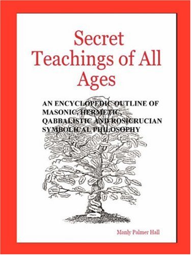 The Secret Teachings Of All Ages [Paperback]