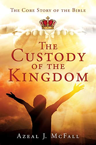 Custody of the Kingdom  The Core Story of the Bible [Paperback]