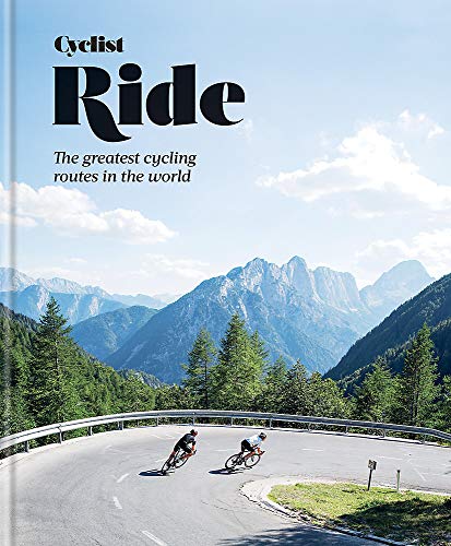 Cyclist Ride: The greatest cycling routes in the world [Hardcover]