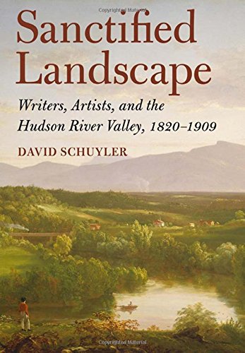 Sanctified Landscape: Writers, Artists, And The Hudson River Valley, 1820-1909 [Hardcover]