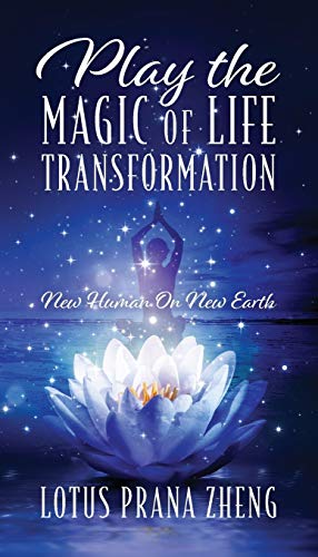 Play the Magic of Life Transformation  Ne Human on Ne Earth [Paperback]