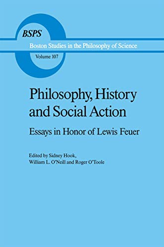 Philosophy, History and Social Action: Essays in Honor of Lewis Feuer with an au [Hardcover]