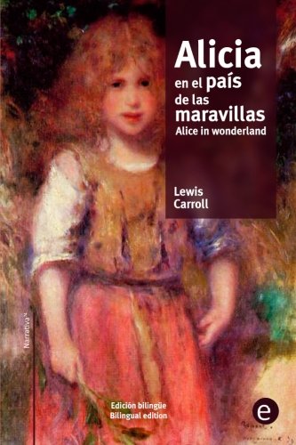 Alicia En El Pas De Las Maravillas/alice In Wonderland Edicin Bilinge/biling [Paperback]