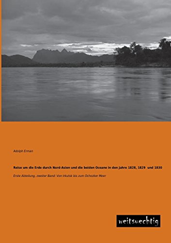 Reise Um Die Erde Durch Nord-Asien und Die Beiden Oceane in Den Jahre 1828, 1829 [Paperback]