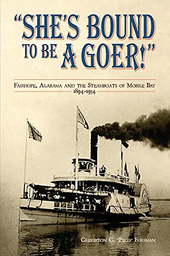 She's Bound To Be A Goer Fairhope Alabama And The Steamboats Of Mobile Bay 1894 [Paperback]