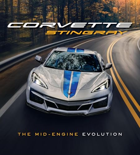 Corvette Stingray: The Mid-Engine Evolution [Hardcover]