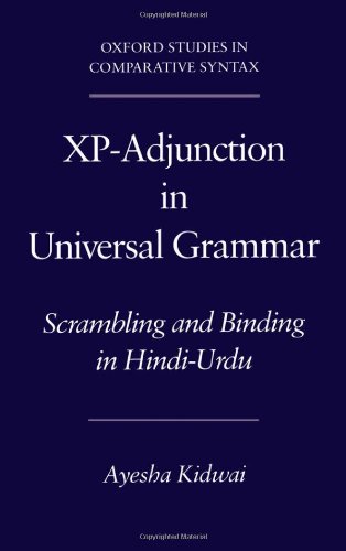 Xp-Adjunction in Universal Grammar Scrambling and Binding in Hindi-Urdu [Hardcover]