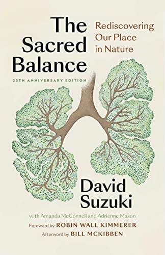 The Sacred Balance, 25th anniversary edition: Rediscovering Our Place in Nature [Paperback]