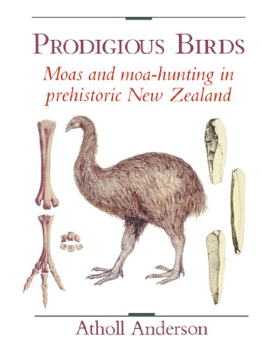 Prodigious Birds Moas and Moa-Hunting in Ne Zealand [Paperback]