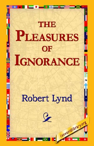 The Pleasures Of Ignorance [Hardcover]