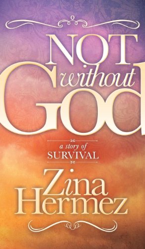 Not Without God A Story of Survival [Hardcover]