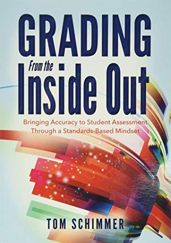 Grading From The Inside Out: Bringing Accuracy To Student Assessment Through A S [Perfect Paperback]