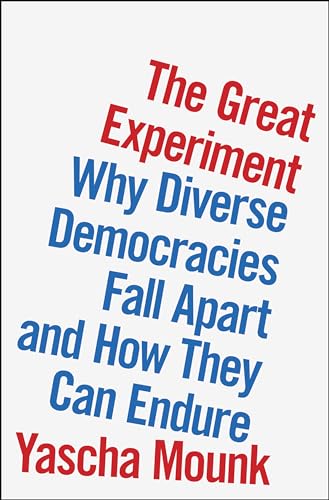 The Great Experiment: Why Diverse Democracies Fall Apart and How They Can Endure [Hardcover]