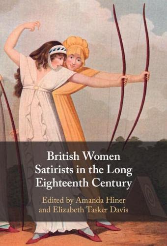 British Women Satirists in the Long Eighteenth Century [Hardcover]