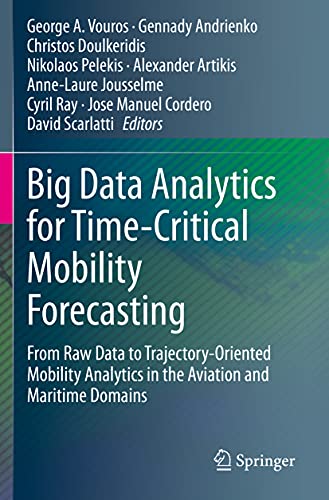 Big Data Analytics for Time-Critical Mobility Forecasting From Ra Data to Traj [Paperback]