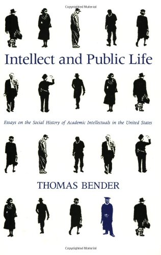 Intellect And Public Life: Essays On The Social History Of Academic Intellectual [Paperback]