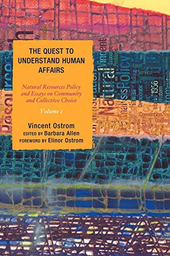 The Quest to Understand Human Affairs: Natural Resources Policy and Essays on Co [Paperback]