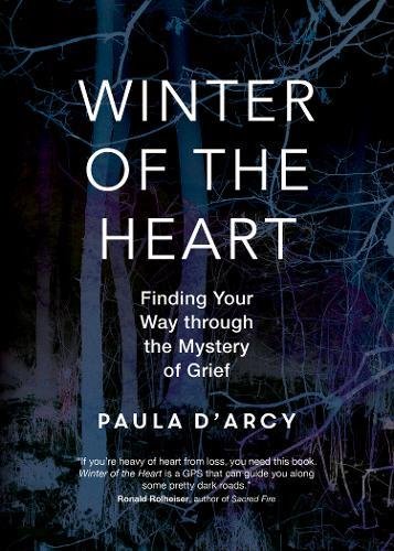 Winter of the Heart  Finding Your Way Through the Mystery of Grief [Paperback]