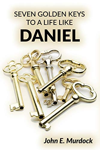 Seven Golden Keys To A Life Like Daniel [Paperback]