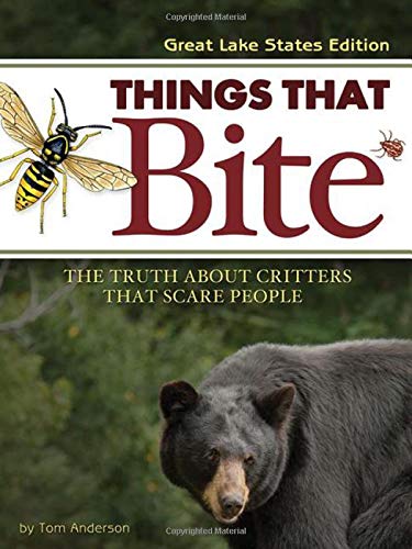 Things That Bite: Great Lakes Edition: A Realistic Look at Critters That Scare P [Paperback]