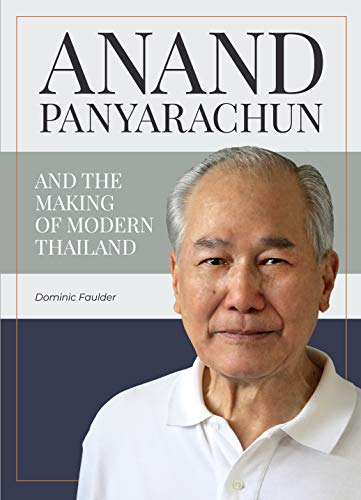 Anand Panyarachun and the Making of Modern Thailand [Hardcover]