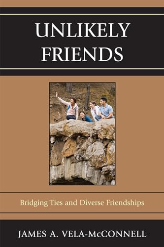 Unlikely Friends: Bridging Ties and Diverse Friendships [Paperback]