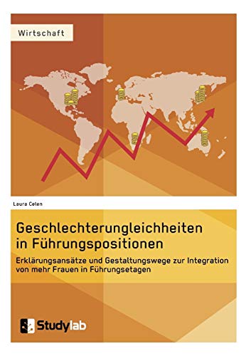 Geschlechterungleichheiten In Fuhrungspositionen. Erklarungsansatze Und Gestaltu [Paperback]