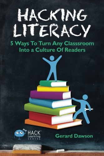 Hacking Literacy 5 Ways To Turn Any Classroom Into A Culture Of Readers [Paperback]