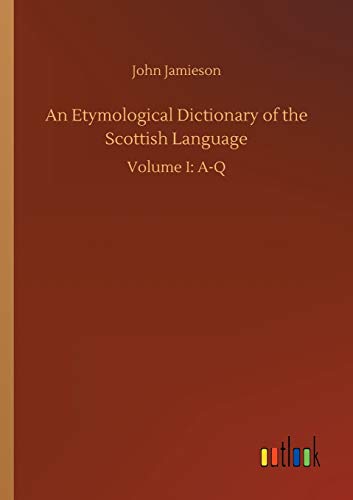 Etymological Dictionary of the Scottish Language [Paperback]