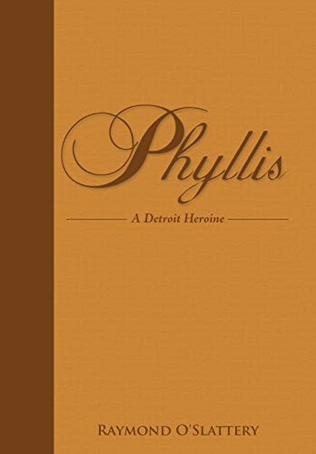 Phyllis  A Detroit Heroine [Hardcover]