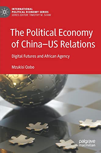 The Political Economy of ChinaUS Relations: Digital Futures and African Agency [Hardcover]