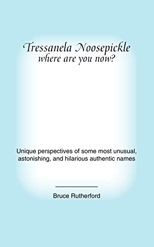 Tressanela Noosepickle Where Are You No  Unique perspectives of some most unu [Paperback]