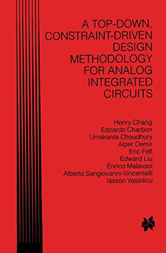 A Top-Down, Constraint-Driven Design Methodology for Analog Integrated Circuits [Hardcover]