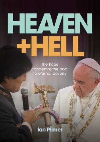 Heaven And Hell The Pope Condemns The Poor To Eternal Poverty [Paperback]