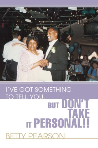 I've Got Something to Tell You, but Don't Take It Personal [Hardcover]