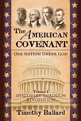 American Covenant Vol 1  One Nation under God Establishment, Discovery and Rev [Paperback]