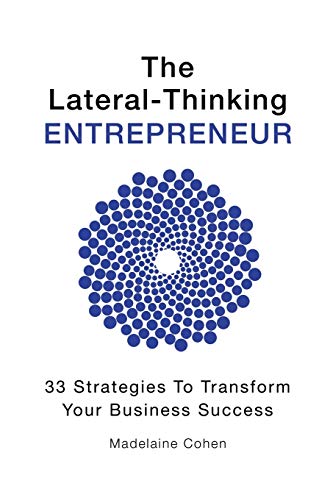 The Lateral-Thinking Entrepreneur - 33 Strategies To Transform Your Business Suc [Paperback]