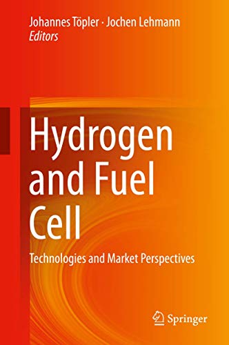 Hydrogen and Fuel Cell: Technologies and Market Perspectives [Hardcover]