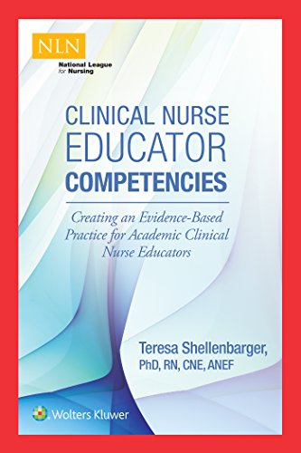 Clinical Nurse Educator Competencies: Creating an Evidence-Based Practice for Ac [Paperback]