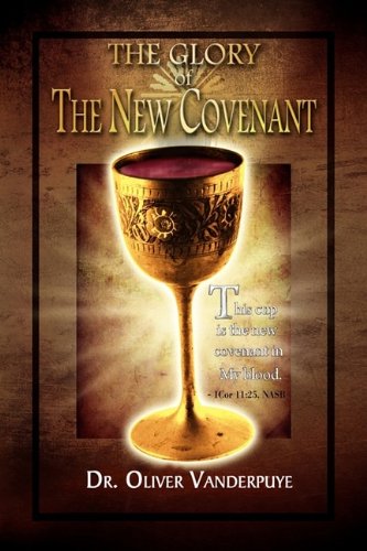 Glory of the Ne Covenant [Hardcover]