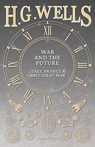 War And The Future Italy, France And Britain At War [Paperback]