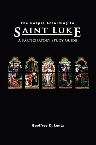 The Gospel According To St. Luke A Participatory Study Guide [Paperback]