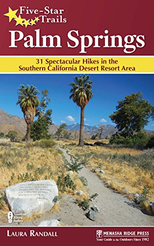 Five-Star Trails Palm Springs 31 Spectacular Hikes in the Southern California  [Hardcover]