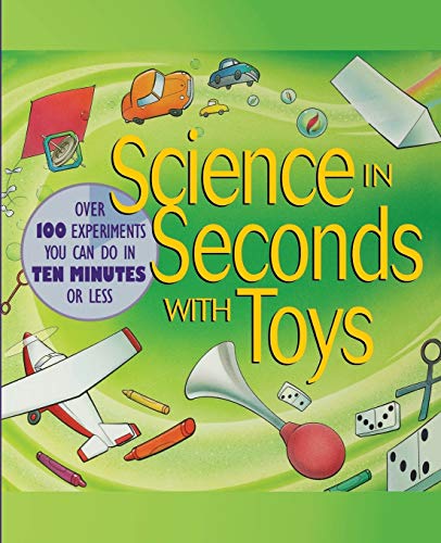 Science in Seconds ith Toys Over 100 Experiments You Can Do in Ten Minutes or  [Paperback]