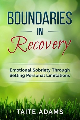 Boundaries In Recovery Emotional Sobriety Through Setting Personal Limitations [Paperback]