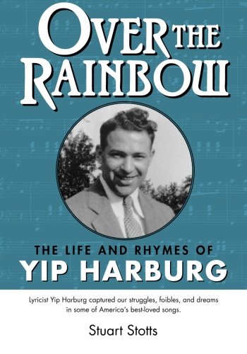 Over The Rainbo The Life And Rhymes Of Yip Harburg [Paperback]