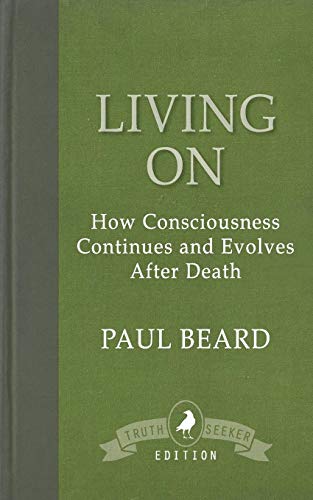 Living On Ho Consciousness Continues And Evolves After Death [Paperback]