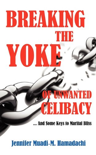 Breaking The Yoke Of Unanted Celibacy [Paperback]