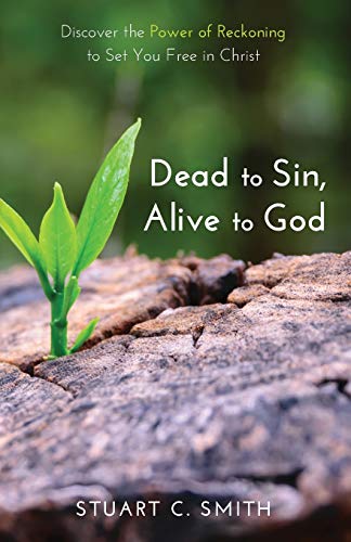 Dead To Sin, Alive To God Discover The Poer Of Reckoning To Set You Free In Ch [Paperback]