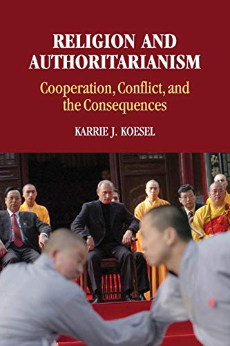 Religion and Authoritarianism: Cooperation, Conflict, and the Consequences [Paperback]